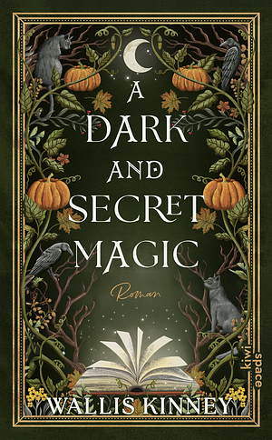 A Dark and Secret Magic by Wallis Kinney