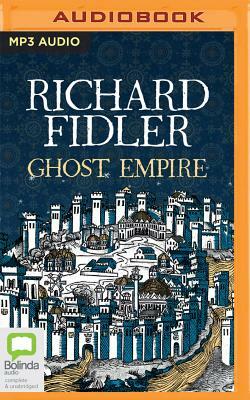 Ghost Empire: A Journey to the Legendary Constantinople by Richard Fidler