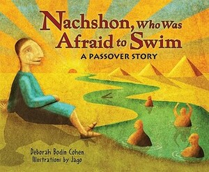 Nachshon Who Was Afraid to Swim: A Passover Story by Deborah Bodin Cohen