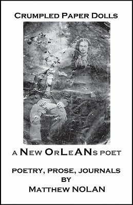 Crumpled Paper Dolls: A New Orleans Poet by Matthew Nolan