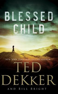 Blessed Child by Bill Bright, Ted Dekker