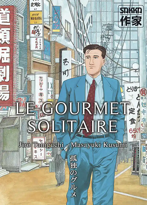 Le Gourmet solitaire by Jirō Taniguchi, Masayuki Kusumi