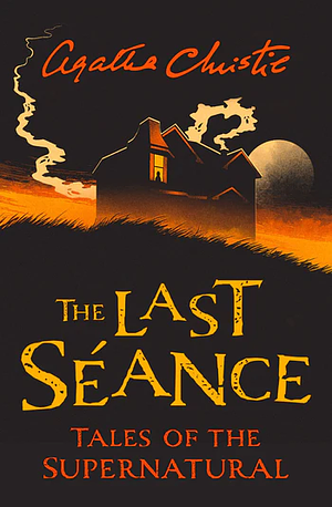 The Last Séance: Tales of the Supernatural by Agatha Christie