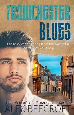 Trowchester Blues: A Contemporary Gay Romance by Alex Beecroft