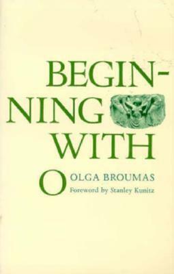 Beginning with O by Olga Broumas, Stanley Kunitz