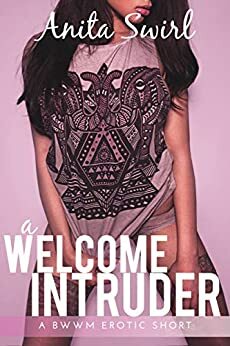 A Welcome Intruder by Anita Swirl