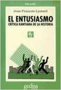 El Entusiasmo: Critica Kantiana de la Historia by Jean-François Lyotard