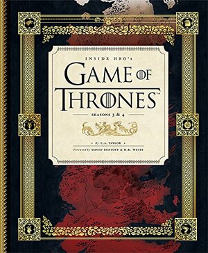 Inside HBO's Game of Thrones II: Seasons 3 & 4 by C.A. Taylor