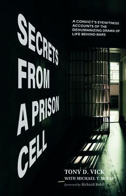 Secrets from a Prison Cell by Tony D. Vick, Michael T. McRay