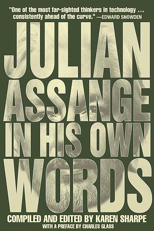 Julian Assange In His Own Words by Julian Assange