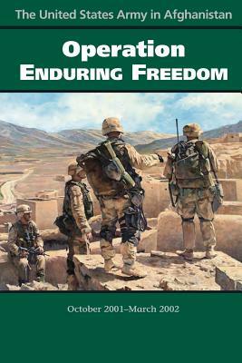 The United States Army in Afghanistan Operation Enduring Freedom by Department of the Army