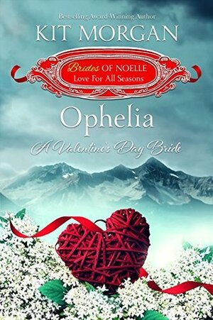 Ophelia: A Valentine's Day Bride by Kit Morgan