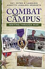 Combat and Campus: Writing through the War by Peter R. Langlois, Annette Langlois Grunseth