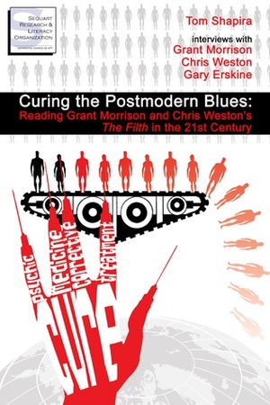 Curing the Postmodern Blues: Reading Grant Morrison and Chris Weston's The Filth in the 21st Century by Gary Erskine, Tom Shapira, Grant Morrison, Chris Weston