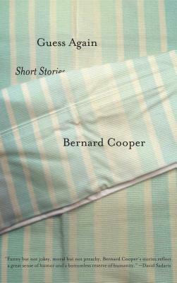 Guess Again: Short Stories by Bernard Cooper