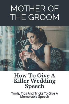 Mother of the Groom: How to Give a Killer Wedding Speech by Wedding Mentor, Story Ninjas