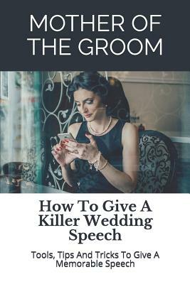 Mother of the Groom: How to Give a Killer Wedding Speech by Story Ninjas, Wedding Mentor