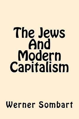 The Jews And Modern Capitalism by Werner Sombart