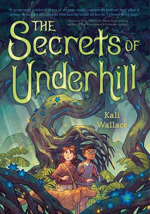 The Secrets of Underhill by Kali Wallace