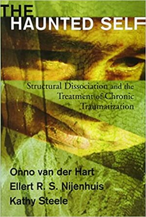 Le soi hanté: Dissociation structurelle et traitement de la traumatisation chronique by Onno van der Hart, Kathy Steele, Ellert R.S. Nijenhuis