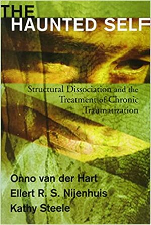 Le soi hanté: Dissociation structurelle et traitement de la traumatisation chronique by Onno van der Hart, Ellert R.S. Nijenhuis, Kathy Steele