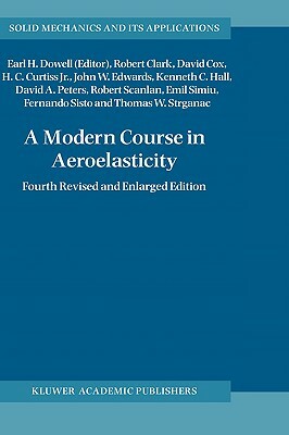 A Modern Course in Aeroelasticity by Howard C. Jr. Curtiss, Robert Clark, David Cox