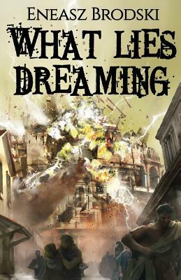 What Lies Dreaming by Eneasz Brodski