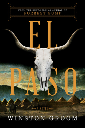 El Paso: A Novel by Winston Groom