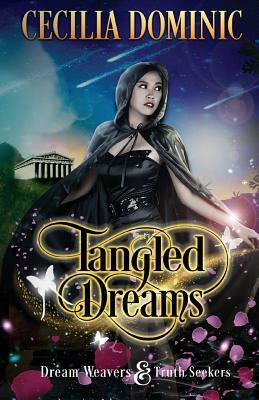 Tangled Dreams: A Dream Weavers and Truth Seekers Book by Cecilia Dominic