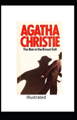 The Man in the Brown Suit Illustrated by Agatha Christie