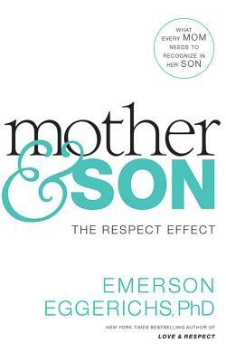 Mother & Son: The Respect Effect by Emerson Eggerichs