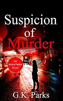 Suspicion of Murder by G.K. Parks