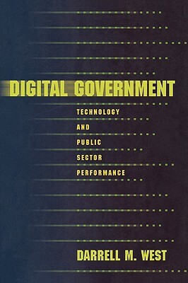 Digital Government: Technology and Public Sector Performance by Darrell M. West