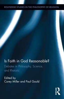 Is Faith in God Reasonable?: Debates in Philosophy, Science, and Rhetoric by 