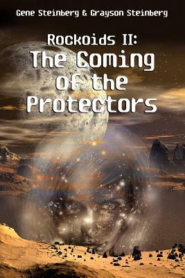 Rockoids II: The Coming of the Protectors by Grayson Steinberg, Gene Steinberg