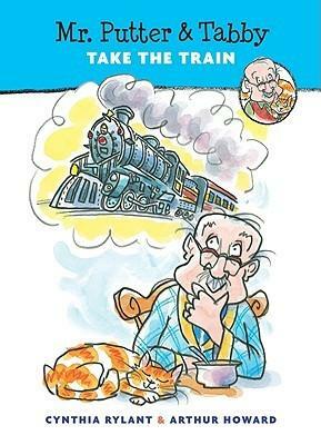 Mr. Putter & Tabby Take the Train by Cynthia Rylant, Arthur Howard