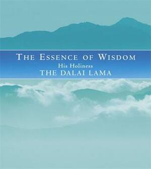 The Essence of Wisdom by Dalai Lama XIV