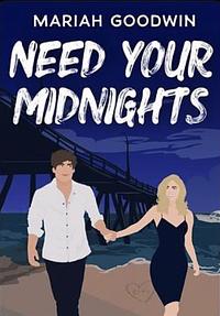 Need Your Midnights by Mariah Goodwin