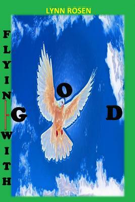 Flying with God by Lynn Rosen