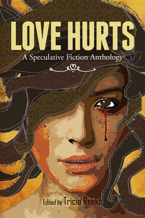 Love Hurts: A Speculative Fiction Anthology by Jeff VanderMeer, Karin Tidbeck, Carla E. Dash, J.D. Brink, Hugh Howey, Keith Frady, Kyle Richardson, Holly Phillips, Morgen Knight, G. Scott Huggins, Tricia Reeks, Steve Simpson, Jody Sollazzo, Margaret Reeks, Victoria Zelvin, Shannon Phillips, Michal Wojcik, Leah Brown, Aliette de Bodard, Dan Micklethwaite, Charlie Jane Anders, Mel Paisley, A. Merc Rustad, Sergio Garzon, David Stevens, Terry Durbin, Matt Leivers, Michael Milne, Michelle Ann King