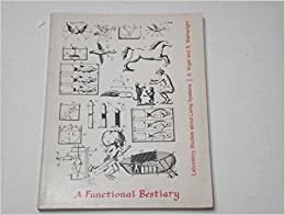 A Functional Bestiary: Laboratory Studies about Living Systems by Stephen A. Wainwright, Steven Vogel