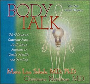 Body Talk by Christiane Northrup, Mona Lisa Schulz