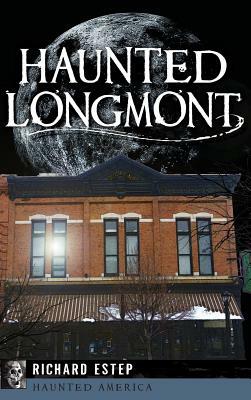 Haunted Longmont by Richard Estep