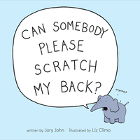 Can Somebody Please Scratch My Back? by Jory John