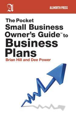 The Pocket Small Business Owner's Guide to Business Plans by Dee Power, Brian Hill