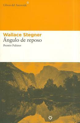 Ángulo de reposo by Wallace Stegner, Fernando González