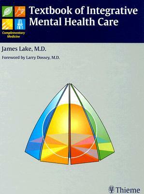 Textbook of Integrative Mental Health Care by James H. Lake