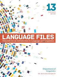 Language Files: Materials for an Introduction to Language and Linguistics, 13th Edition by Ohio State University