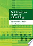 An Introduction to Genetic Epidemiology by Lyle J. Palmer, Paul R. Burton, George Davey Smith
