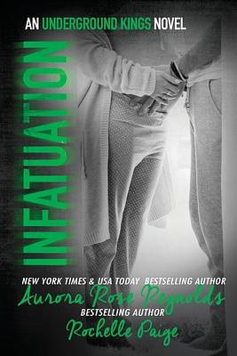 Infatuation by Aurora Rose Reynolds, Rochelle Paige